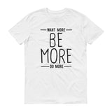 Be More T-Shirt Be Bougie