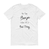 Bougie Ain't Bad T-Shirt Be Bougie