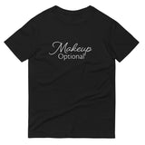 Makeup Optional T-Shirt Be Bougie