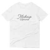 Makeup Optional T-Shirt Be Bougie