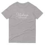 Makeup Optional T-Shirt Be Bougie