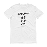 Will He Won't! T-Shirt Be Bougie