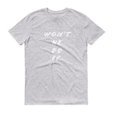 Will He Won't! T-Shirt Be Bougie