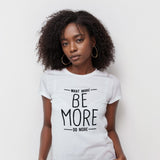 Be More T-Shirt