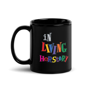 In Living Herstory Black Glossy Mug