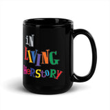 In Living Herstory Black Glossy Mug