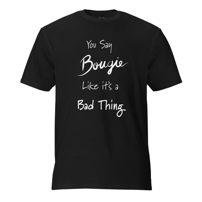 Bougie Ain't Bad T-Shirt