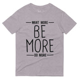 Be More T-Shirt