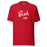 The Loud One Girls Trip T-shirt