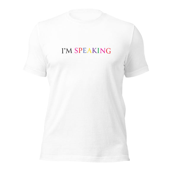 I'm Speaking Unisex t-shirt