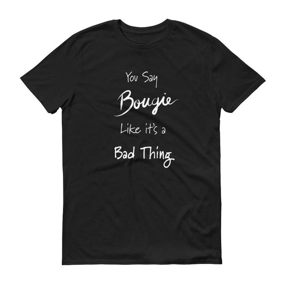 Bougie Ain't Bad T-Shirt Be Bougie