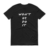 Will He Won't! T-Shirt Be Bougie