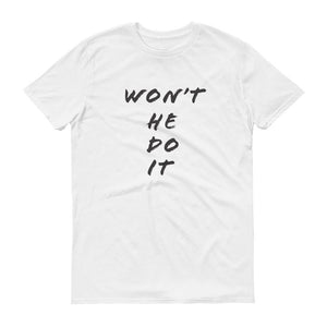 Will He Won't! T-Shirt Be Bougie